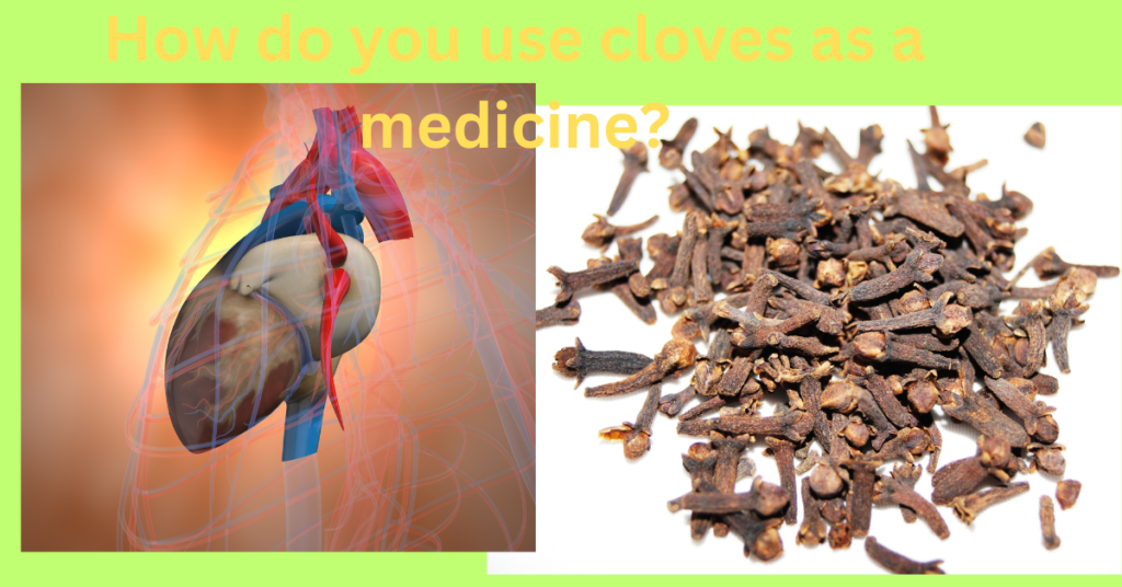 How do you use cloves as a medicine