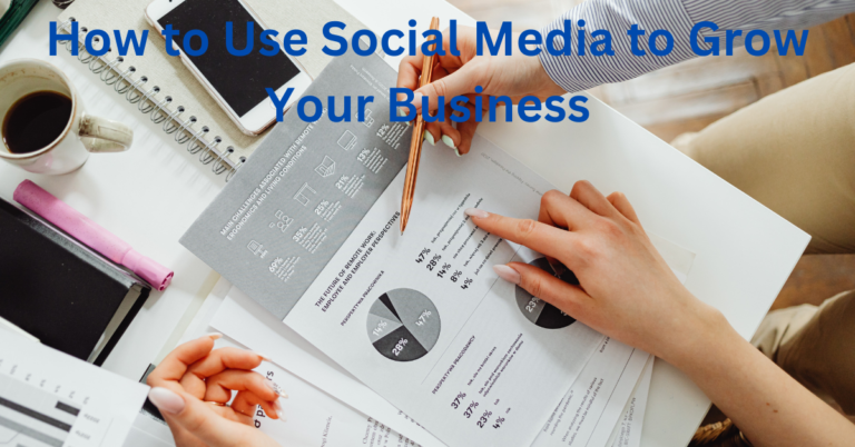 How to Use Social Media to Grow Your Business